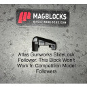 Atlas Gunworks 126mm Slidelock_10_18 - SlideLock Lock-back Follower style. This block will only work in this style of follower design